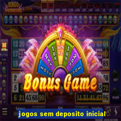 jogos sem deposito inicial